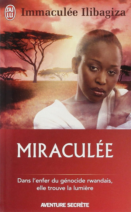 miraculee: DANS L'ENFER DU GENOCIDE RWANDAIS, ELLE TROUVE LA LUMIERE (AVENTURE SECRETE) Paperback |September 14, 2007| French Edition | by Ilibagiza Immaculee|