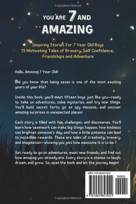 You Are 7 And Amazing! Inspiring Stories For 7 Year Old Boys: 15 Motivating Tales About Bravery, Self-Confidence, Friendships and Adventure (You Are Amazing!) Paperback – November 22, 2024