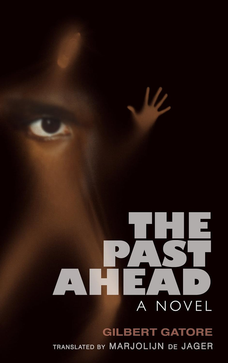 The Past Ahead|A Novel (Global African Voices) Paperback | October 4, 2012 |by Gilbert Gatore (Author)|Marjolijn de Jager (Translator)|
