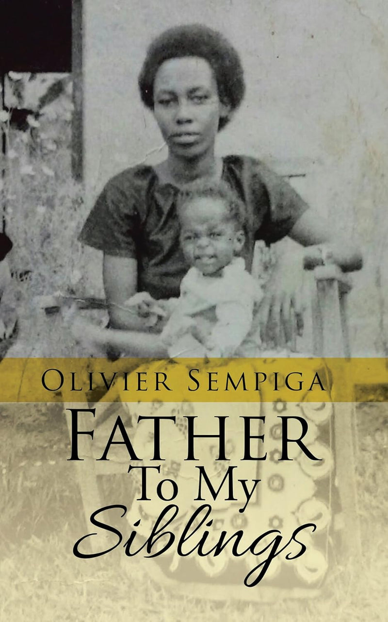 Father to My Siblings |Kindle Edition |by Olivier Sempiga