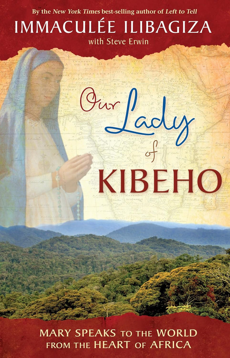 Our Lady of Kibeho: Mary Speaks to the World from the Heart of Africa Paperback – Illustrated, April 1, 2010