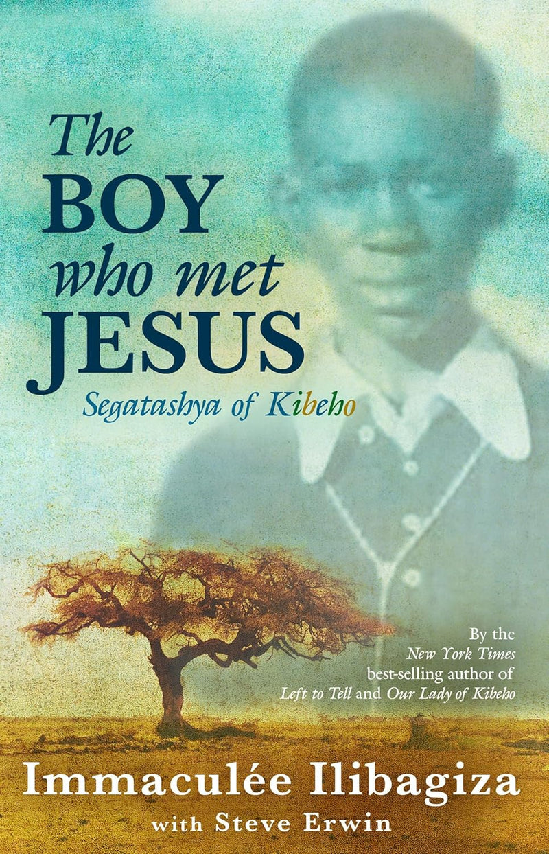 The Boy who Met Jesus |Segatashya of Kibeho |by Immaculée Ilibagiza